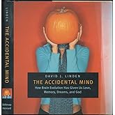 The Accidental Mind: How Brain Evolution Has Given Us Love, Memory, Dreams, and God