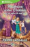 Maîtrisez votre destinée: par les cycles de sept ans (French Edition) by Pierre Lassalle