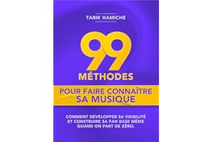 99 Méthodes pour faire connaître sa musique (French Edition)