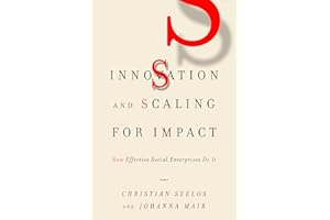 Innovation and Scaling for Impact: How Effective Social Enterprises Do It