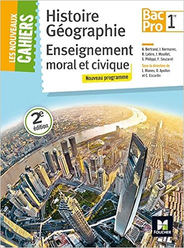 Amazon Fr Les Nouveaux Cahiers Histoire Geographie Emc 1re Bac Pro Blanes Laurent Apollon Olivier Escartin Christophe Kermarec Jacqueline Lahire Remi Bertrand A Mouillet Jenny Philippi Sophie Seuzaret Florian Livres