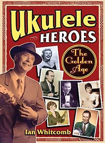 Ukulele Heroes: The Golden Age