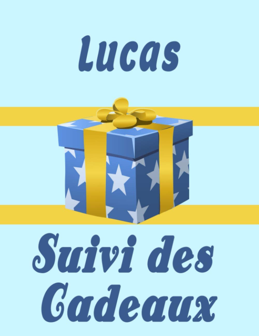 Suivi Des Cadeaux Pour Lucas Livre De Bord Des Cadeaux Pour Lucas Registre Carnet Enregistreur Et Organisateur De La Liste Des Cadeaux Registre Mariage Noel Anniversaire French Edition Designer Julien
