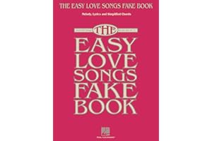 The Easy Love Songs Fake Book Piano, Vocal, and Guitar Songbook | 100 Romantic Classics in the Key of C | Simplified Chords and Large Notation for Beginners and Musicians