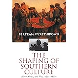 The Shaping of Southern Culture: Honor, Grace, and War, 1760s-1890s