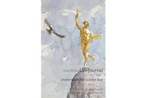 Manitoba Law Journal Volume 46 Number 2: Underneath the Golden Boy