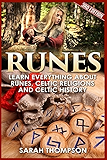Runes: Learn Everything about Runes, Celtic Religions and Celtic History (Viking History, Norse Mythology, Celtic, Wicca, Divination, Fortune Telling, Celtic Religions)
