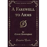 A Farewell to Arms (Classic Reprint)