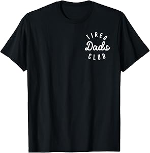 Tired Dads Club, Funny Dad Life Dad Appreciation Fathers Day T-Shirt