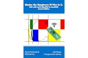 Master the Raspberry Pi Pico in C: WiFi with LwIP, MbedTLS & FreeRTOS, Second Edition