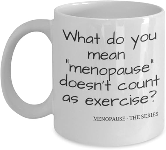 Gifts For Menopausal Women, Humor, Witty Funny Coffee Mug