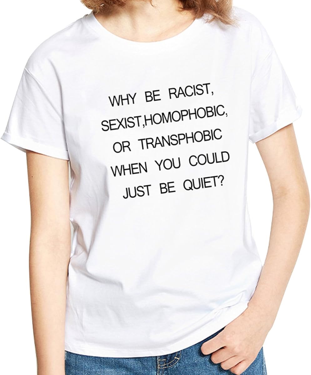 Why Be Racist Sexist Homophobic Shirt
