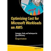 Optimizing Cost for Microsoft Workloads on AWS: Strategies, Tools, and Techniques for Cloud Efficiency