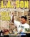 L.A. Son: My Life, My City, My Food - Book by Roy Choi