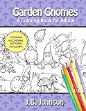 Garden Gnomes: A Coloring Book for Adults (Chroma Tomes) (Volume 10) by J B Johnson