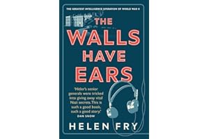 The Walls Have Ears: The Greatest Intelligence Operation of World War II