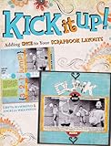 Kick It Up!: Adding Spice to Your Scrapbook Layouts by Greta Hammond, Angelia Wigginton