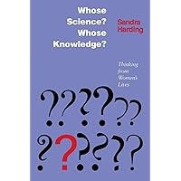Whose Science? Whose Knowledge?: Thinking from Women's Lives