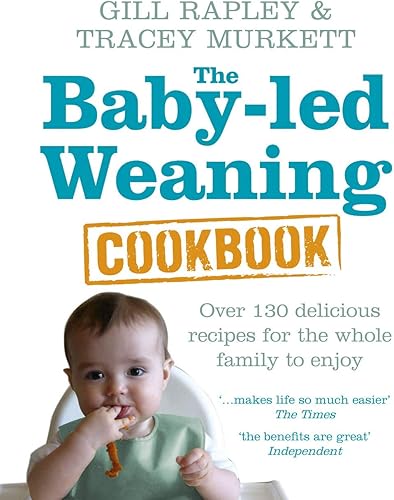 Download The Baby-led Weaning Cookbook: Over 130 delicious recipes for the whole family to enjoy PDF