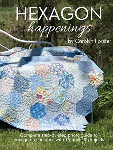 Hexagon Happenings: Complete Step-by-Step Photo Guide to Hexagon Techniques with 15 Quilts & Projects (Landauer) Finish Big Quilts Fast; Projects include a Table Mat, Runner, Bag, & Pincushion