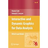 Interactive and Dynamic Graphics for Data Analysis: With R and GGobi (Use R!)