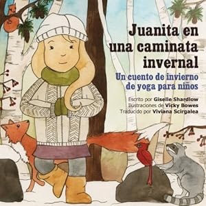 Juanita en una caminata invernal: Un cuento de invierno de yoga para niños (Spanish Edition)