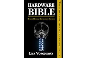 Hardware Bible: Build a Medical Device from Scratch: The Book I Wish I Had Before My First Device