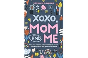 XOXO, Mom & Me: A Pass Back and Forth Mother and Daughter Journal for Girls to Write, Draw and Doodle with Mom