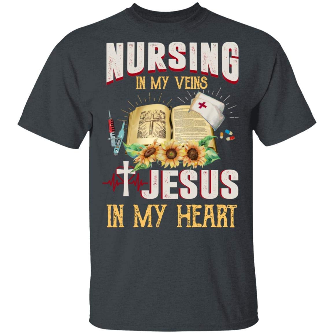 Nursing In My Veins Jesus In My Heart T-shirt - Funny 2020 Jesus Nurse Shirt