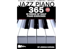 Jazz Piano 365: 52 Weeks of Daily Piano Exercises—Scales, Chords, Comping, and Improvisation!
