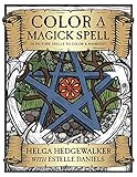 Color a Magick Spell: 26 Picture Spells to Color & Manifest by 