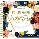 Pretty Simple Lettering: A Step-by-Step Hand Lettering and Modern Calligraphy Workbook for Beginners (Premium Spiral-Bound Ha