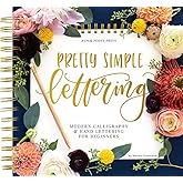 Pretty Simple Lettering: A Step-by-Step Hand Lettering and Modern Calligraphy Workbook for Beginners (Premium Spiral-Bound Hardcover)