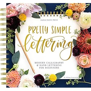 Pretty Simple Lettering: A Step-by-Step Hand Lettering and Modern Calligraphy Workbook for Beginners (Premium Spiral-Bound Hardcover)