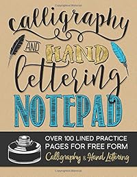 Calligraphy & Hand Lettering Notepad: Over 100 Lined Practice Pages for Free Form Calligraphy & Hand Lettering (Practice Makes Perfect Series)