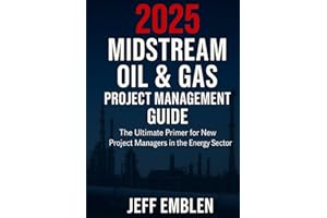 2025 Midstream Oil & Gas Project Management Guide: The ultimate primer for new project managers in the energy sector.