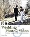 DIY Wedding Photo and Video: Professional Techniques for the Amateur Documentarian by Joanna Silber