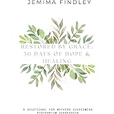 Restored by Grace: 30 Days of Hope and Healing: A Devotional for Mothers Overcoming Postpartum Depression
