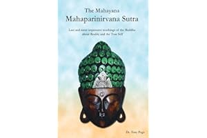 The Mahayana Mahaparinirvana Sutra: Last and most impressive teachings of the Buddha about Reality and the True Self