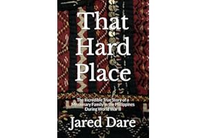 That Hard Place: The Incredible True Story of a Missionary Family in the Philippines During World War II