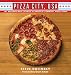 Pizza City, USA: 101 Reasons Why Chicago Is America's Greatest Pizza Town by Steve Dolinsky, Grant Achatz