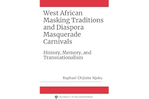 West African Masking Traditions and Diaspora Masquerade Carnivals: History, Memory, and Transnationalism