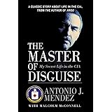 The Master of Disguise: My Secret Life in the CIA
