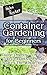 Container Gardening For Beginners: Guide On How To Grow Top-15 Plants In Small Spaces The Whole Year!: (Organic Gardening, Vegetables, Herbs, Beginners ... (Homesteading and Urban Gardening Book 6)