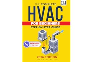 The Complete HVAC BIBLE for Beginners: A Step-by-Step Guide to Heating, Ventilation and Air Conditioning Systems - Maintenanc