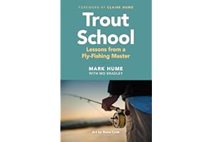 Trout School: Lessons from a Fly-Fishing Master