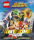 LEGO® DC Comics Super Heroes The Awesome Guide by 