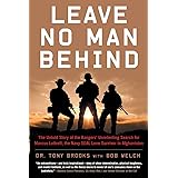 Leave No Man Behind: The Untold Story of the Rangers’ Unrelenting Search for Marcus Luttrell, the Navy SEAL Lone Survivor in
