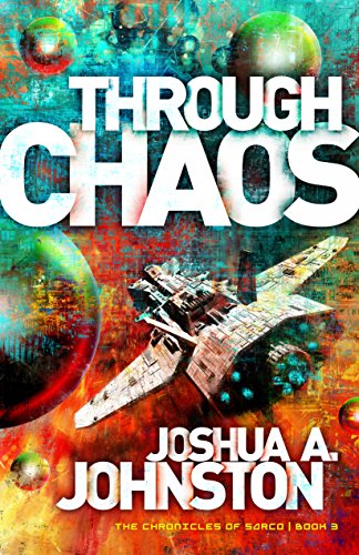 Through Chaos (Chronicles of Sarco) by Joshua A. Johnston