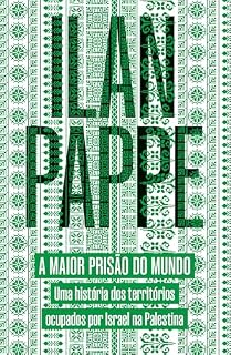 Livro A maior prisão do mundo: uma história dos territórios ocupados por Israel na Palestina